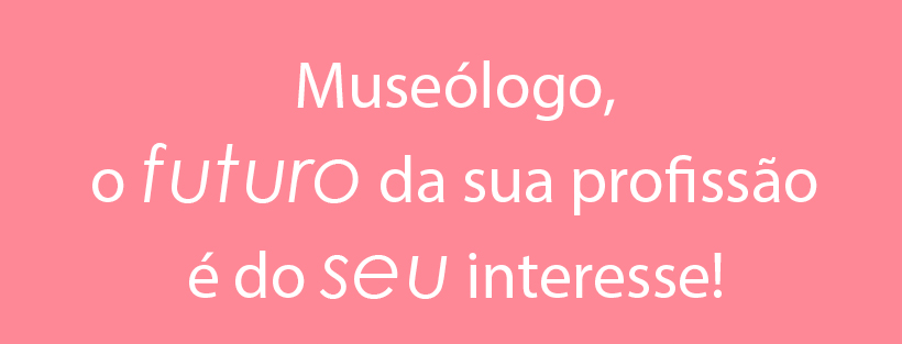 Candidate-se a uma vaga – Conselho Federal de Museologia